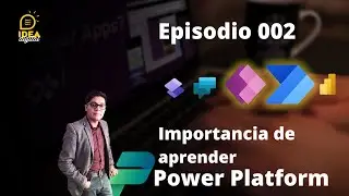 Episodio 002: Importancia de aprender Power Platform
