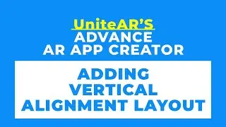 UniteAR's AR Advance App Creator Layout: Adding Vertical Alignment