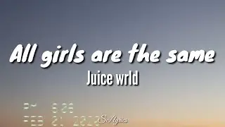 Juice wrld - All girls are the same (lyrics)