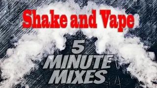 5 minute mixes - Shake and Vape | Simple DIY shake and vape ejuice recipe