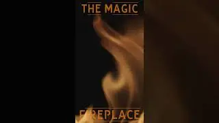 The Magic Fireplace