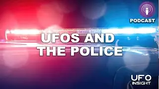 UFO Encounters And The Police (Podcast)