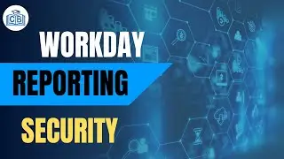 Security | Workday Reporting | Basics of Workday Reporting | Workday | Cyberbrainer
