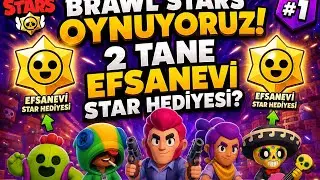 !BRAWL STARS OYNUYORUZ! 2 TANE EFSANEVİ STAR HEDİYESİ?
