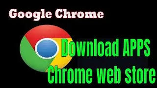 how to download apps from google chrome web store in windows