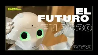 COMO SERA EL MUNDO EN EL AÑO 2030