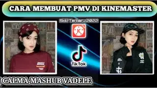 Tutorial Pmv Jedag Jedug Di Kinemaster Dj Calma Mashup Vadele