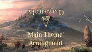 Morrowind: Main Theme (Arrangement)