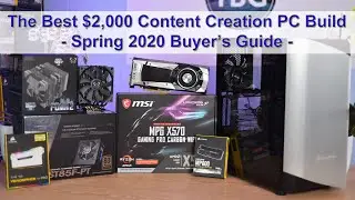 The Best $2000 Content Creation PC Build - Spring 2020 Buyer's Guide feat. Ryzen 9 and GeForce