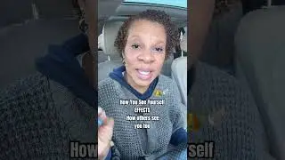 How You See Yourself Effects, How others See you too! #girlelevate