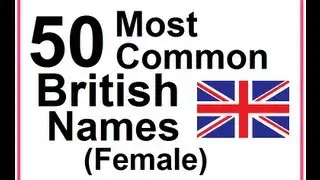 Learn English - Lesson #24: 50 Most Common British Names (female)
