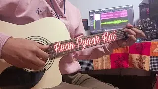 Ha Pyaar Hai - Guitar Cover Easy Chord Lesson | DiPmAN @NaalayakSahilSamuel