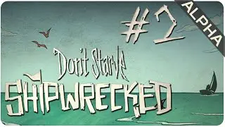 Episode 2 || Shipwrecked (Alpha) || Don't Starve