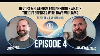 DevOps & Platform Engineering - What's The Difference? With Dave Williams