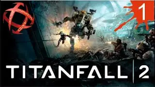#1. Titanfall 2. НАЧАЛО ИНТЕРЕСНОЙ ИГРЫ.