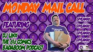 Monday Mail Call Featuring DJ Linx, Badaboom Podcast and the 616 Comics!