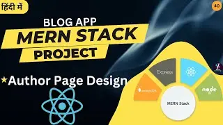 #40 Author Page Design| Blog App Using MERN Stack | API Integration in React JS through Redux