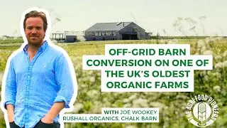 Off-Grid Barn Conversion on one of the UK's Oldest Organic Farms