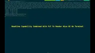 Linux Readline Capability Combined With Fzf To Show Useful UI On Terminal 2024_11_18_03:51:08