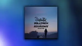 DigitalTek, dolltr!ck & Resurgenze - Take Me Home