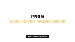 Ep. 69: Passing Technique - Questions from You! | VOLLEYBALL PODCAST