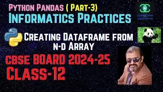 PART-3 | HOW TO CREATE DATAFRAME FROM N-D ARRAY |  DATAFRAME CREATION | PANDAS DATAFRAME CREATION