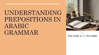 Preposition in Arabic Grammar | حرف الجر | Madinah Arabic Book 1 Chapter 4