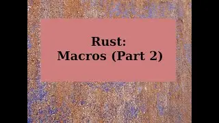 Rust: Macros (Part 2)