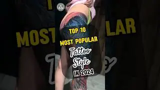Top 10 Most Popular Tattoo Styles in 2024 #art  #design #trending