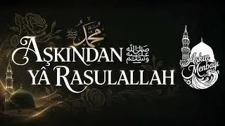 Aşkından Yâ Rasulallah ﷺ - Aşkın Menbağı - 2026 Yapay Zeka İlahileri