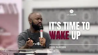 Its time To wake up | John Oloyede | 10.05.2026