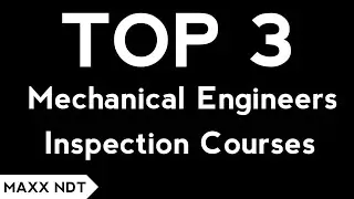Top 3 Mechanical Engineers Inspection courses | Non Destructive Testing |Maxx Ndt| NDT  Institute.