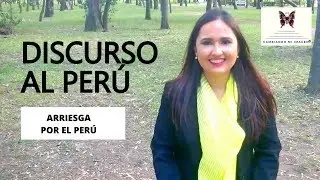 DISCURSO AL PERÚ :) Arriesga por el Perú, orgullosos de ser peruanos