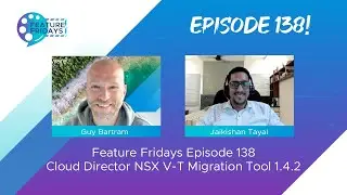 Feature Friday Episode 138 -  NSX V to T Migration 1 4 2