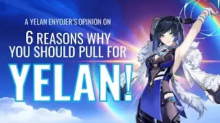 6 Reasons Why You Should Pull for Yelan - According to a Yelan Enjoyer