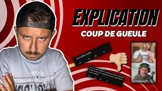 Je vous explique tous ! (Coup de gueule) 🔥