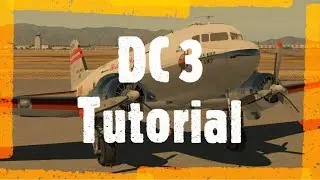 X Plane 11 - Douglas DC-3 / C-47 Skytrain Tutorial | TWA: Startup, Flight, Landing