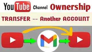 how to change ownership of youtube channel | how to transfer youtube channel to another email