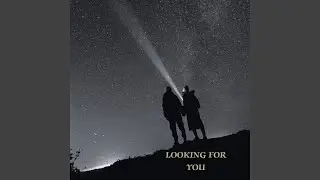 Looking for You