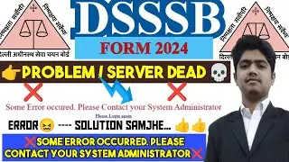 DSSSB FORM FILL UP 2024 PROBLEM | DSSSB SERVER PROBLEM | DSSSB LOGIN PROBLEM | SOME ERROR OCCURRED