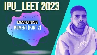 Mechanics for IPU LEET 2023| Moment| IPU LEET Mechanics | IPU LEET Course | IPU LEET 2023