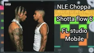 NLE Choppa - Shotta flow 6 (finale) | fl studio mobile remake
