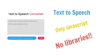 Làm ứng dụng Text to Speech đơn giản bằng Javascript | Không dùng thư viện | Tutorials