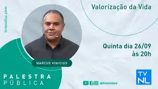 Valorização da Vida | com Marcus Vinicius - Palestra pública | 🔴 Quinta às 20hs ao Vivo!  26/09/24