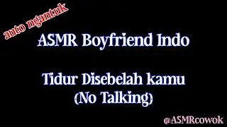 ASMR Boyfriend Indo | Sleeping Next To You (No Talking) | Tidur Disebelah kamu