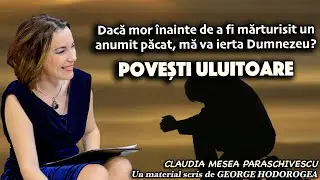 Daca mor inainte de a fi marturisit un anumit pacat, ma va ierta Dumnezeu? Povesti uluitoare