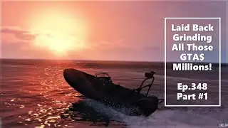 More Easy 'Laid Back Grinding' For All Those GTA$ Millions!! Part #1- Lets Play GTA5 Online HD E348