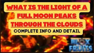 Complete Detail about * Light of a Full Moon Peaks Through the Clouds* in Blox Fruit Roblox
