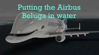 Putting the Airbus Beluga in water