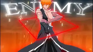 Bleach - Enemy - [Edit/AMV]